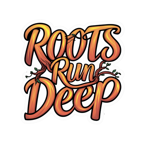 Roots Run Deep