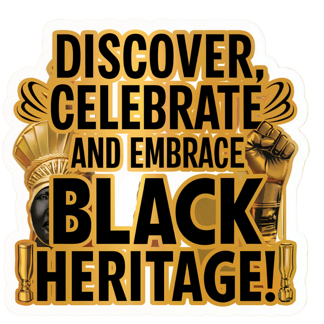 Discover Celebrate and Embrace Black Heritage