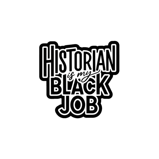 Historian Is my Black Job