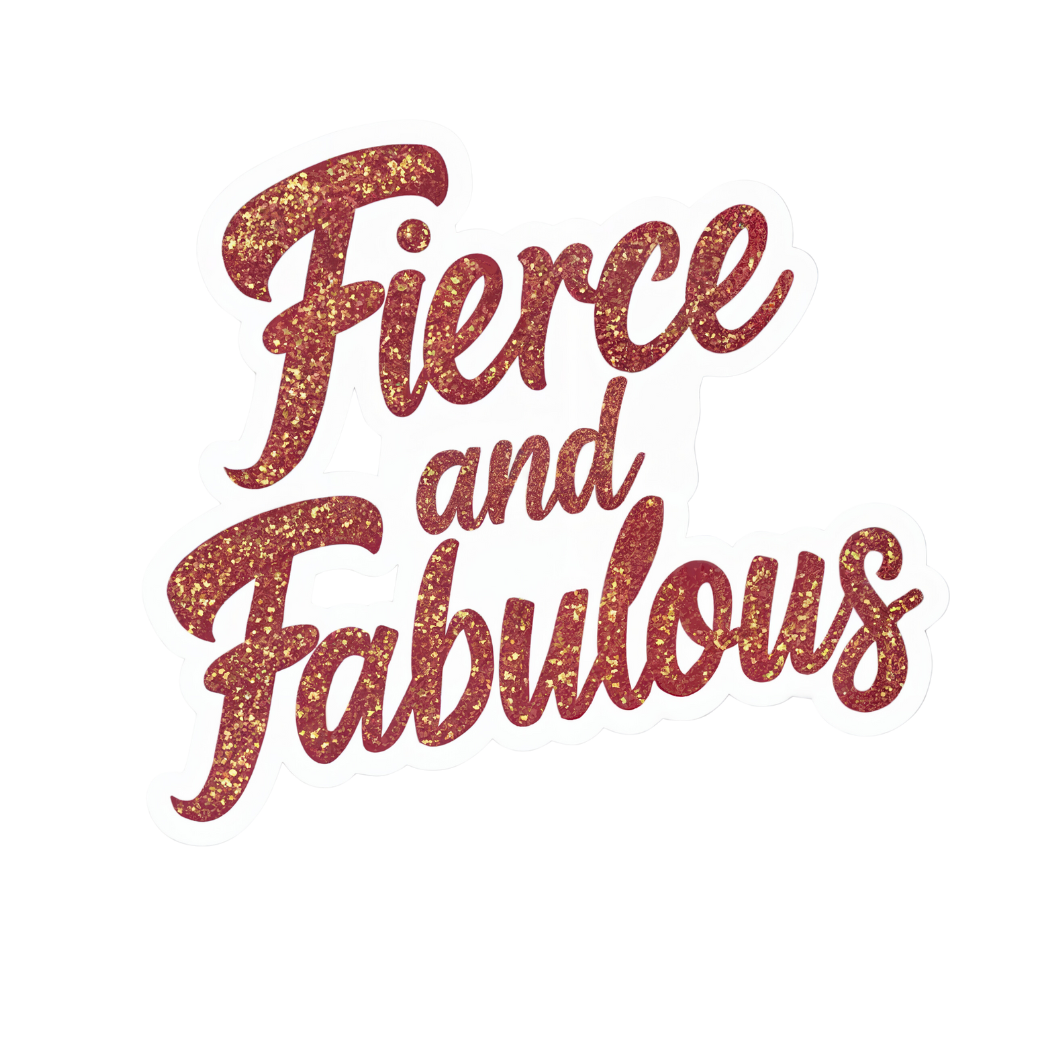 Fierce and Fabulous