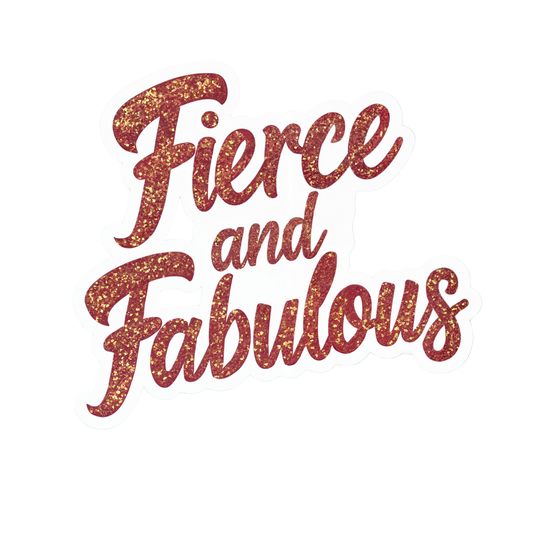 Fierce and Fabulous